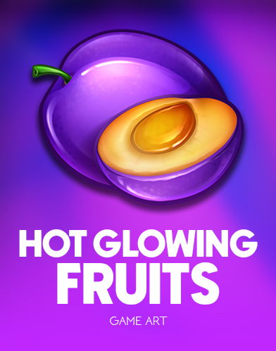 Hot Glowing Fruits